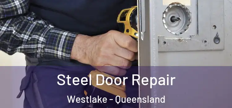 Steel Door Repair Westlake - Queensland