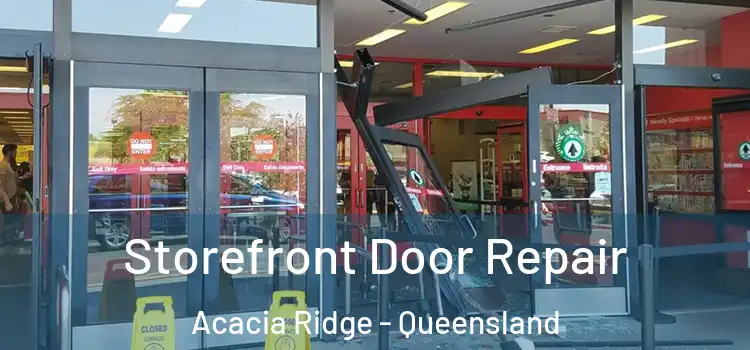 Storefront Door Repair Acacia Ridge - Queensland