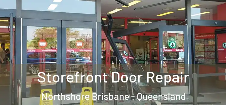 Storefront Door Repair Northshore Brisbane - Queensland