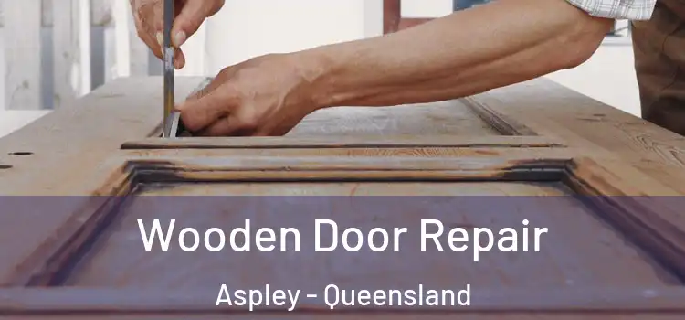 Wooden Door Repair Aspley - Queensland