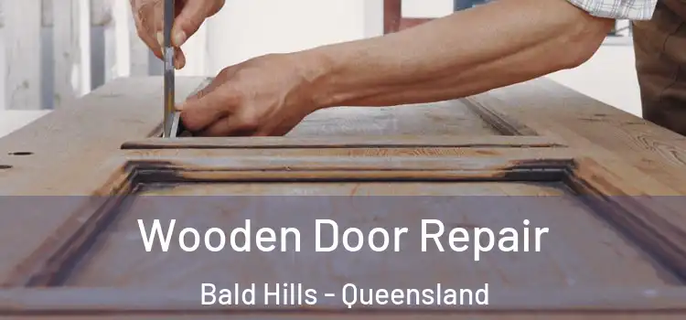 Wooden Door Repair Bald Hills - Queensland