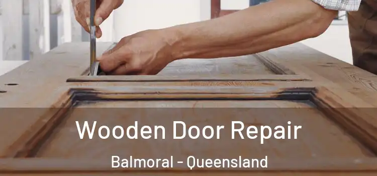 Wooden Door Repair Balmoral - Queensland