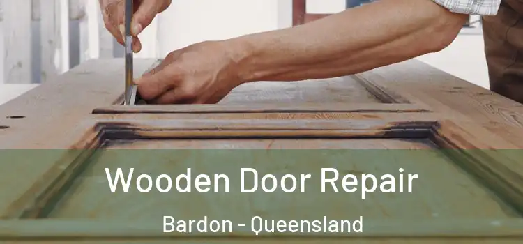 Wooden Door Repair Bardon - Queensland