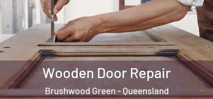 Wooden Door Repair Brushwood Green - Queensland