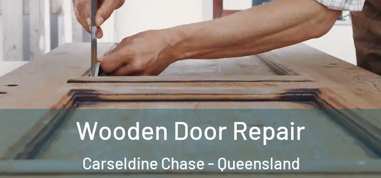 Wooden Door Repair Carseldine Chase - Queensland