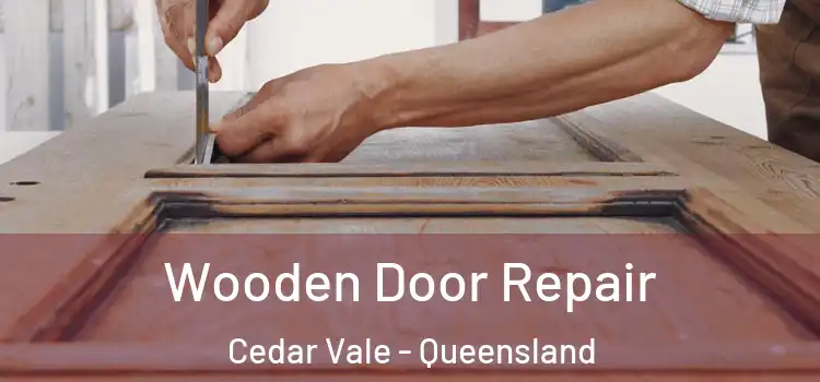 Wooden Door Repair Cedar Vale - Queensland
