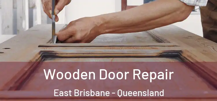 Wooden Door Repair East Brisbane - Queensland