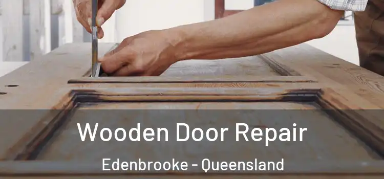 Wooden Door Repair Edenbrooke - Queensland