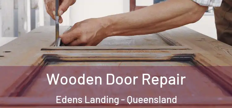 Wooden Door Repair Edens Landing - Queensland