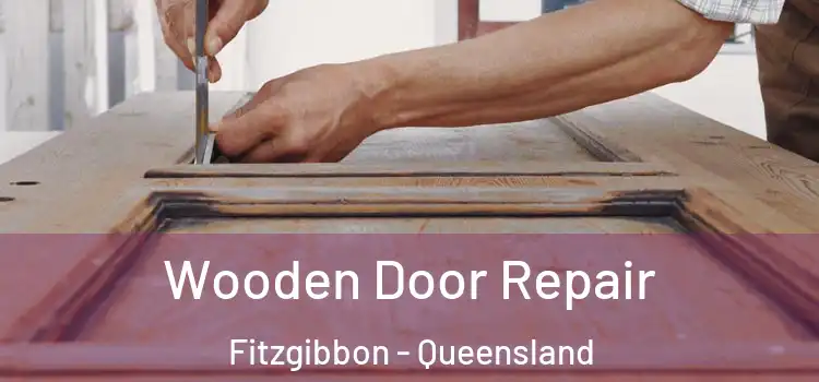 Wooden Door Repair Fitzgibbon - Queensland