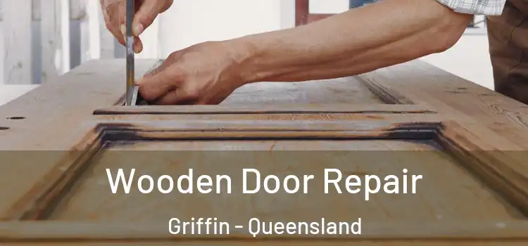 Wooden Door Repair Griffin - Queensland