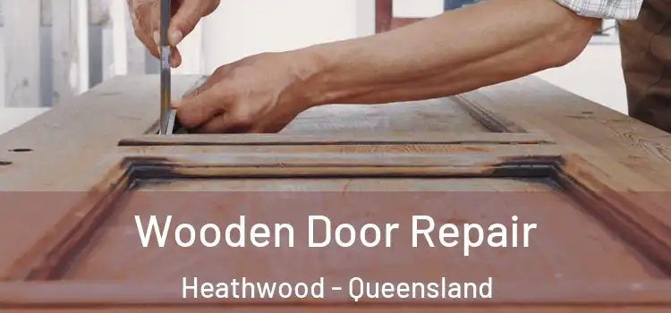 Wooden Door Repair Heathwood - Queensland