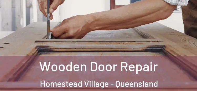 Wooden Door Repair Homestead Village - Queensland