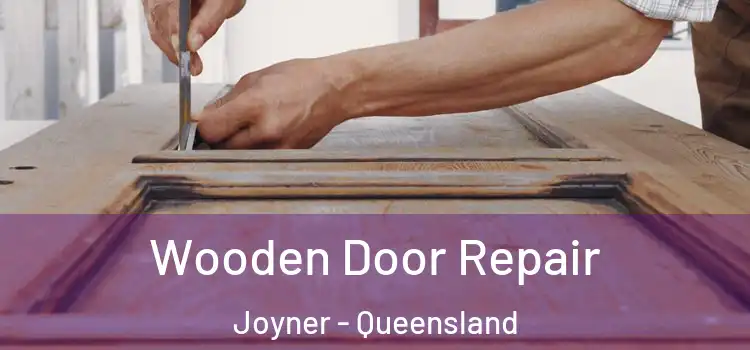 Wooden Door Repair Joyner - Queensland