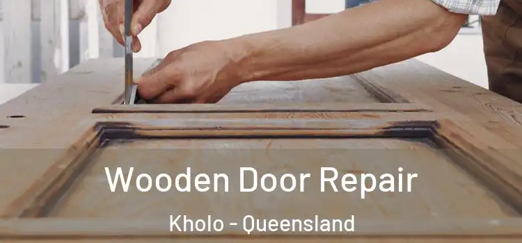 Wooden Door Repair Kholo - Queensland