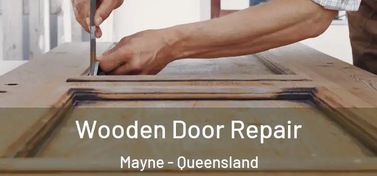 Wooden Door Repair Mayne - Queensland