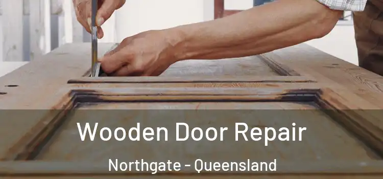 Wooden Door Repair Northgate - Queensland