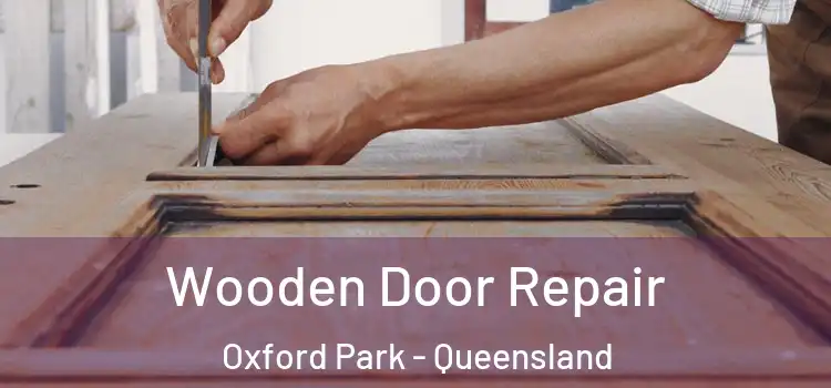 Wooden Door Repair Oxford Park - Queensland