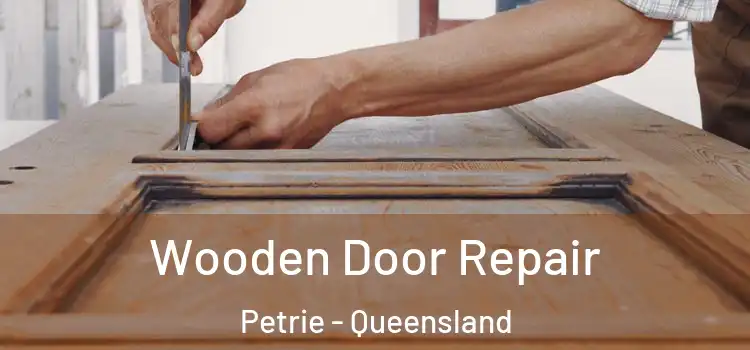 Wooden Door Repair Petrie - Queensland