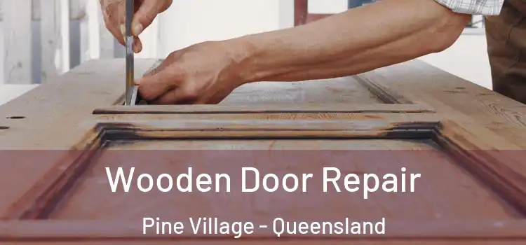 Wooden Door Repair Pine Village - Queensland