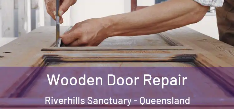 Wooden Door Repair Riverhills Sanctuary - Queensland