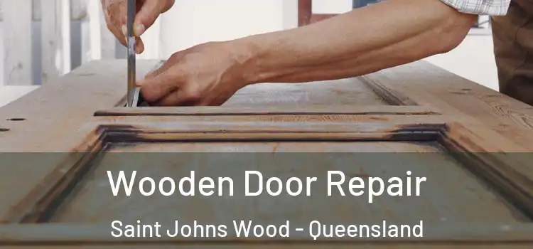 Wooden Door Repair Saint Johns Wood - Queensland