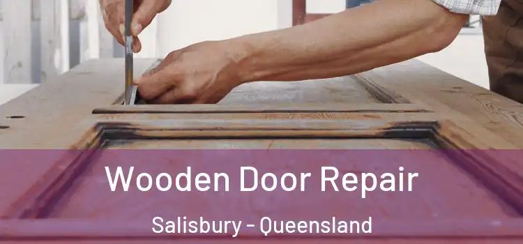 Wooden Door Repair Salisbury - Queensland