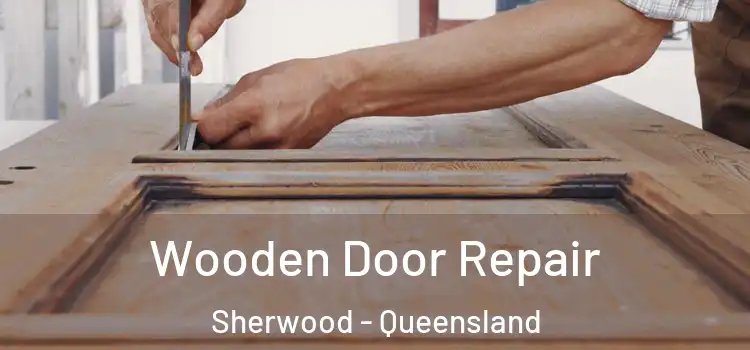 Wooden Door Repair Sherwood - Queensland