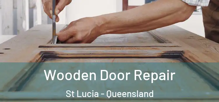 Wooden Door Repair St Lucia - Queensland