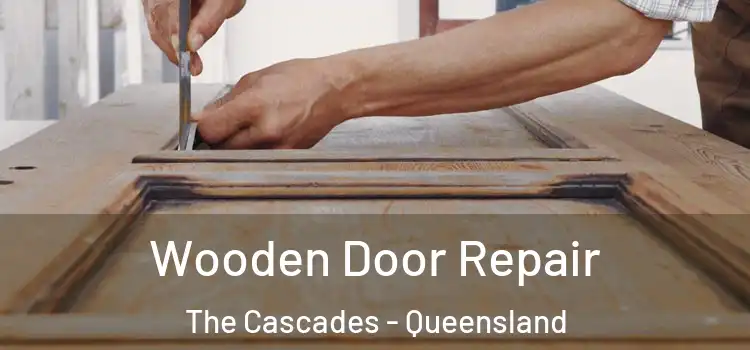 Wooden Door Repair The Cascades - Queensland